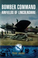 Bomber Command: Airfields of Lincolnshire cena un informācija | Vēstures grāmatas | 220.lv