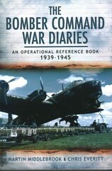 Bomber Command War Diaries: An Operational Reference Book 1939-1945: An Operational Reference Book cena un informācija | Vēstures grāmatas | 220.lv