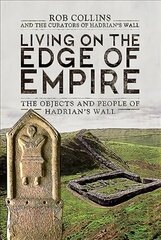 Living on the Edge of Empire: The Objects and People of Hadrian's Wall cena un informācija | Vēstures grāmatas | 220.lv
