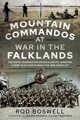 Mountain Commandos at War in the Falklands: The Royal Marines Mountain and Arctic Warfare Cadre in Action during the 1982 Conflict cena un informācija | Vēstures grāmatas | 220.lv