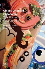 Object-Oriented Philosophy - The Noumenon`s New Clothes: The Noumenon's New Clothes цена и информация | Исторические книги | 220.lv