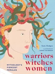 Warriors, Witches, Women: Mythology's Fiercest Females цена и информация | Исторические книги | 220.lv
