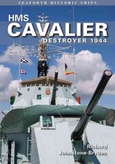 HMS Cavalier: Destroyer 1944: Seaforth Historic Ship Series cena un informācija | Vēstures grāmatas | 220.lv