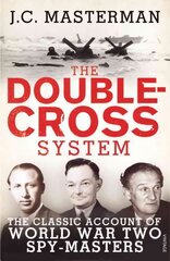 Double-Cross System: The Classic Account of World War Two Spy-Masters cena un informācija | Vēstures grāmatas | 220.lv