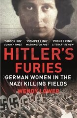 Hitler's Furies: German Women in the Nazi Killing Fields цена и информация | Исторические книги | 220.lv
