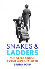 Snakes and Ladders: The great British social mobility myth цена и информация | Исторические книги | 220.lv