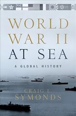 World War II at Sea: A Global History cena un informācija | Vēstures grāmatas | 220.lv