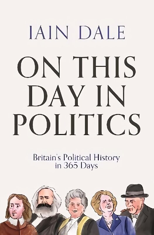 On This Day in Politics: Britain's Political History in 365 Days Main cena un informācija | Vēstures grāmatas | 220.lv