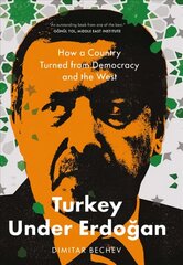 Turkey Under Erdogan: How a Country Turned from Democracy and the West cena un informācija | Vēstures grāmatas | 220.lv