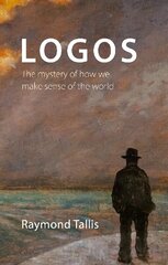 Logos: The mystery of how we make sense of the world cena un informācija | Vēstures grāmatas | 220.lv