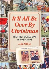 It'll All be Over by Christmas: The First World War in Postcards цена и информация | Исторические книги | 220.lv