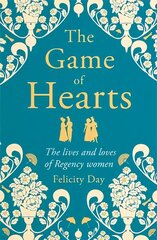 Game of Hearts: The lives and loves of Regency women cena un informācija | Vēstures grāmatas | 220.lv
