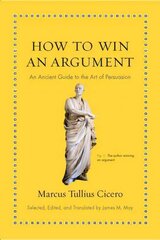 How to Win an Argument: An Ancient Guide to the Art of Persuasion cena un informācija | Vēstures grāmatas | 220.lv