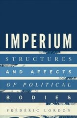 Imperium: Structures and Affects of Political Bodies cena un informācija | Vēstures grāmatas | 220.lv