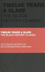 Twelve Years a Slave: The Black History Classic cena un informācija | Vēstures grāmatas | 220.lv