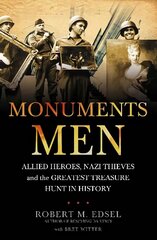 Monuments Men: Allied Heroes, Nazi Thieves and the Greatest Treasure Hunt in History цена и информация | Исторические книги | 220.lv