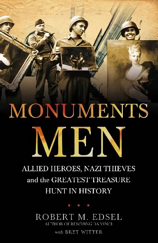 Monuments Men: Allied Heroes, Nazi Thieves and the Greatest Treasure Hunt in History цена и информация | Vēstures grāmatas | 220.lv