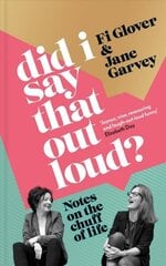 Did I Say That Out Loud?: Notes on the Chuff of Life цена и информация | Книги об искусстве | 220.lv