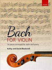 Bach for Violin: 14 pieces arranged for violin and piano цена и информация | Книги об искусстве | 220.lv