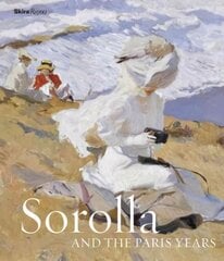 Sorolla and the Paris Years cena un informācija | Mākslas grāmatas | 220.lv