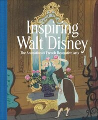 Inspiring Walt Disney: The Animation of French Decorative Arts cena un informācija | Mākslas grāmatas | 220.lv