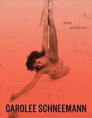 Carolee Schneemann: Body Politics cena un informācija | Mākslas grāmatas | 220.lv