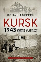 Kursk 1943: The Greatest Battle of the Second World War cena un informācija | Vēstures grāmatas | 220.lv