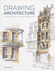 Drawing Architecture: The beginner's guide to drawing and painting buildings cena un informācija | Mākslas grāmatas | 220.lv