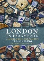 London in Fragments: A Mudlark's Treasures Illustrated Edition, Paperback cena un informācija | Vēstures grāmatas | 220.lv