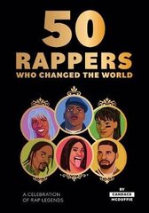 50 Rappers Who Changed the World: A Celebration of Rap Legends цена и информация | Книги об искусстве | 220.lv