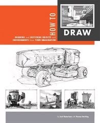 How to Draw: Drawing and Sketching Objects and Environments cena un informācija | Mākslas grāmatas | 220.lv