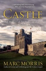 Castle: A History of the Buildings that Shaped Medieval Britain cena un informācija | Vēstures grāmatas | 220.lv