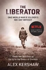 Liberator: One World War II Soldier's 500-Day Odyssey From the Beaches of Sicily to the Gates of Dachau cena un informācija | Vēstures grāmatas | 220.lv