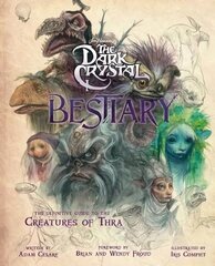 Dark Crystal Bestiary: The Definitive Guide to the Creatures of Thra cena un informācija | Mākslas grāmatas | 220.lv
