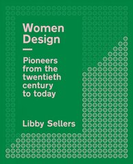 Women Design: Pioneers from the twentieth century to today cena un informācija | Mākslas grāmatas | 220.lv