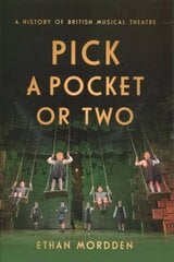 Pick a Pocket Or Two: A History of British Musical Theatre цена и информация | Книги об искусстве | 220.lv