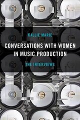 Conversations with Women in Music Production: The Interviews cena un informācija | Mākslas grāmatas | 220.lv