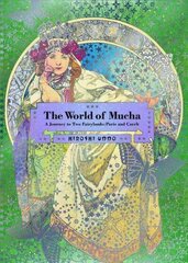 World of Mucha: A Journey to Two Fairylands: Paris and Czech cena un informācija | Mākslas grāmatas | 220.lv