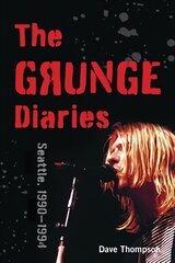 Grunge Diaries: Seattle, 1990-1994 cena un informācija | Mākslas grāmatas | 220.lv