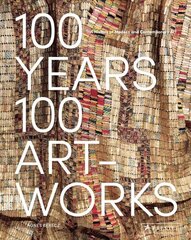 100 Years, 100 Artworks: A History of Modern and Contemporary Art: A History of Modern and Contemporary Art цена и информация | Книги об искусстве | 220.lv