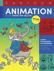 Cartoon Animation with Preston Blair, Revised Edition!: Learn techniques for drawing and animating cartoon characters Revised Edition цена и информация | Книги об искусстве | 220.lv