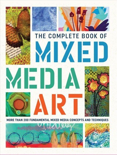 Complete Book of Mixed Media Art: More than 200 fundamental mixed media concepts and techniques цена и информация | Mākslas grāmatas | 220.lv