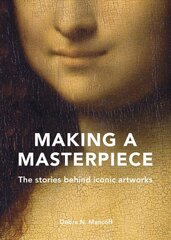 Making A Masterpiece: The stories behind iconic artworks cena un informācija | Mākslas grāmatas | 220.lv
