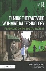 Filming the Fantastic with Virtual Technology: Filmmaking on the Digital Backlot цена и информация | Книги об искусстве | 220.lv