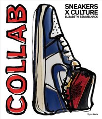 Sneakers x Culture: Collab цена и информация | Книги об искусстве | 220.lv