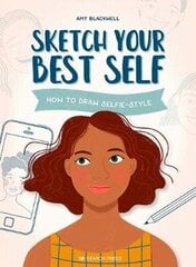 Sketch Your Best Self: How to Draw Selfie-Style cena un informācija | Mākslas grāmatas | 220.lv