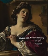 Italian Paintings in the Norton Simon Museum: The Seventeenth and Eighteenth Centuries cena un informācija | Mākslas grāmatas | 220.lv