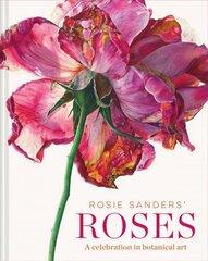 Rosie Sanders' Roses: A celebration in botanical art cena un informācija | Mākslas grāmatas | 220.lv