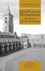 From Plato to Wittgenstein: Essays by G.E.M. Anscombe цена и информация | Исторические книги | 220.lv