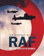 History of The Raf and The Lancaster Bomber cena un informācija | Vēstures grāmatas | 220.lv